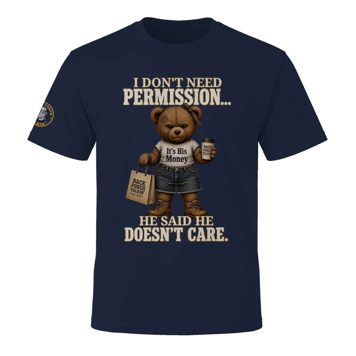 BPTalkin Bear T-Shirt — "I Don't Need Permission..." Hers