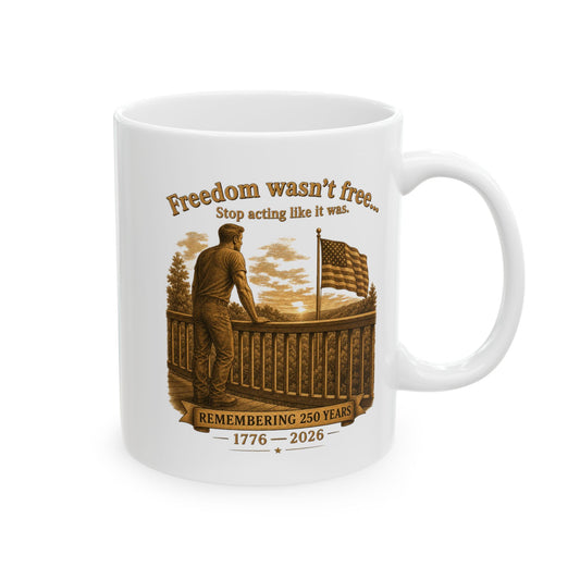 BPTalkin' : Freedom Wasn’t Free (Man) | White Mug 11oz (11oz & 15oz)