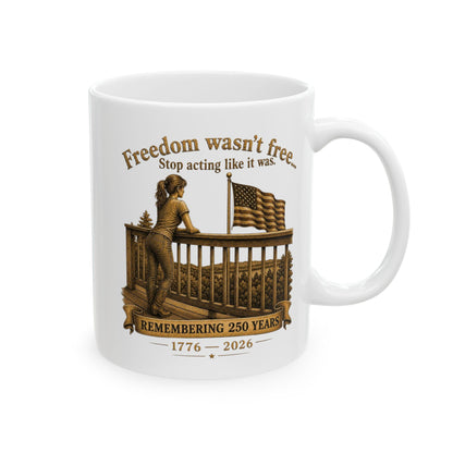 BPTalkin' : Freedom Wasn’t Free (Woman) | White Mug 11oz (11oz & 15oz)