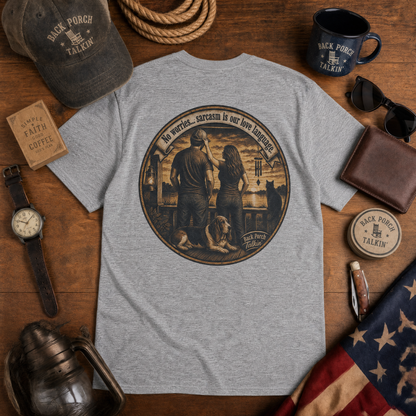 “Sarcasm is Our Love Language” (Back Porch Talkin’ Series)