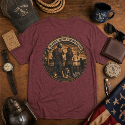 “Sarcasm is Our Love Language” (Back Porch Talkin’ Series)