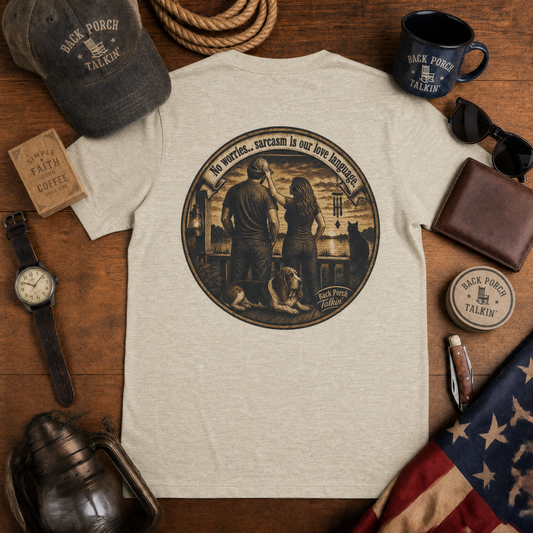 “Sarcasm is Our Love Language” (Back Porch Talkin’ Series)
