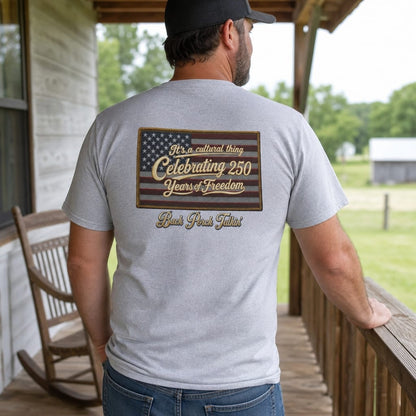It's a cultural thing Celebrating 250 Years : Back Porch Talkin' | Tee