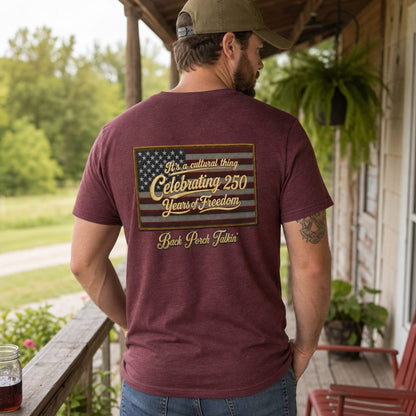 It's a cultural thing Celebrating 250 Years : Back Porch Talkin' | Tee