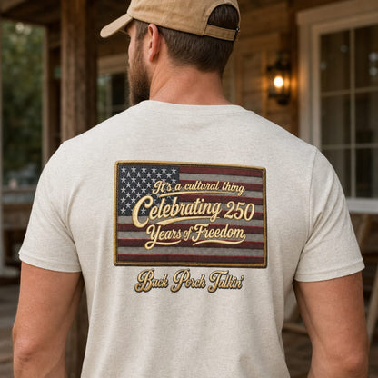 It's a cultural thing Celebrating 250 Years : Back Porch Talkin' | Tee