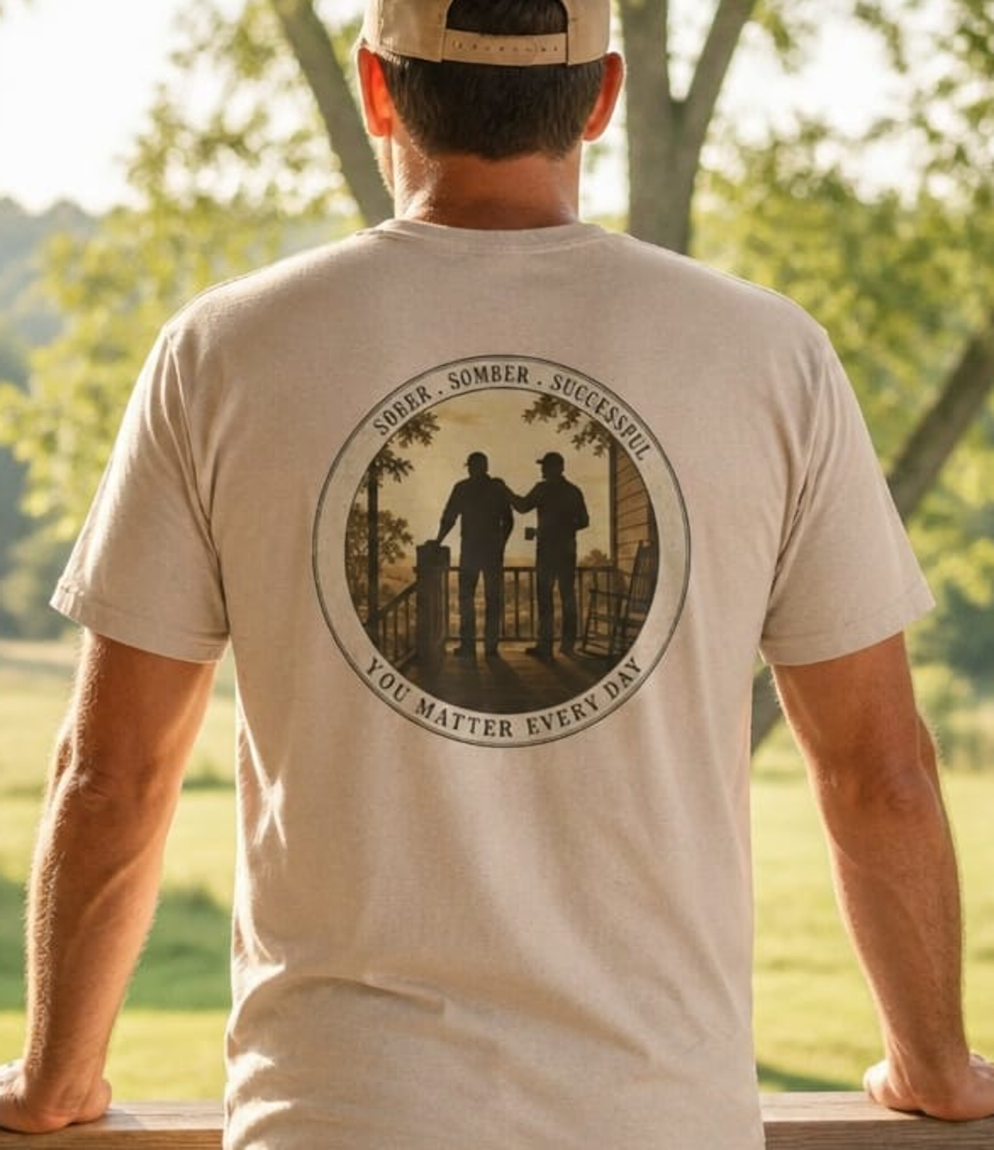 Sober * Somber * Successful - You Matter Every Day | Back Porch Talkin' Tee