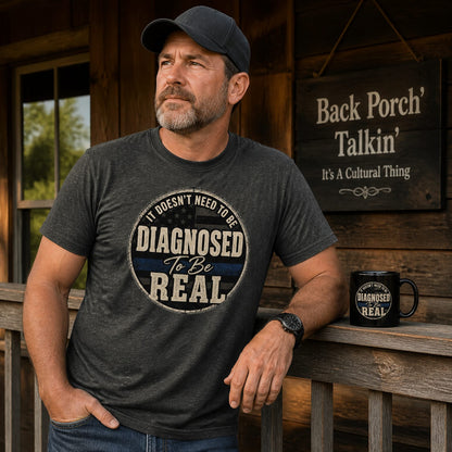 It Doesn't Need To Be Diagnosed, To Be Real - Awereness Tee