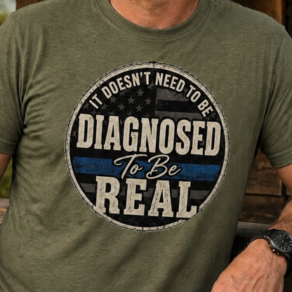 It Doesn't Need To Be Diagnosed, To Be Real - Awereness Tee