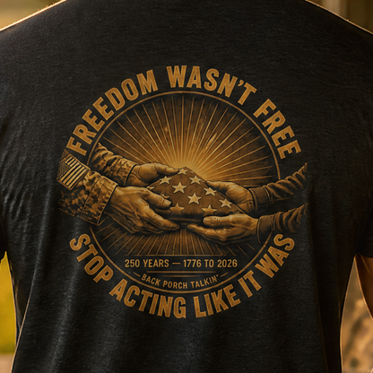 Freedom Wasn't Free : Stop Acting Like It Was (Flag-Hands)