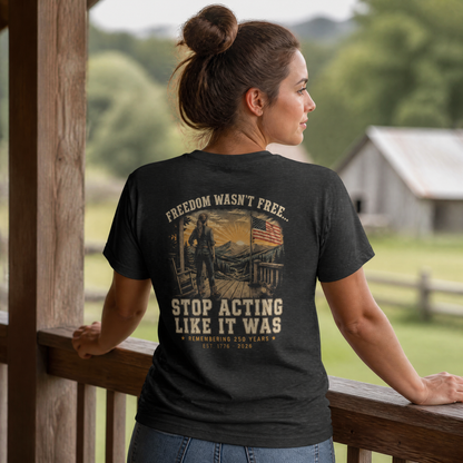 Freedom Wasn't Free : Stop Acting Like It Was (Woman's Edition)