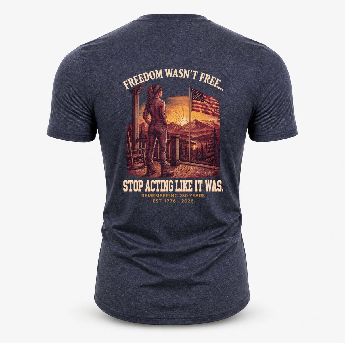 Freedom Wasn't Free : Stop Acting Like It Was (Woman's Edition)
