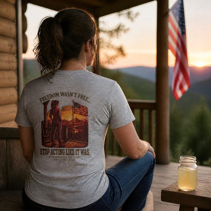 Freedom Wasn't Free : Stop Acting Like It Was (Woman's Edition)