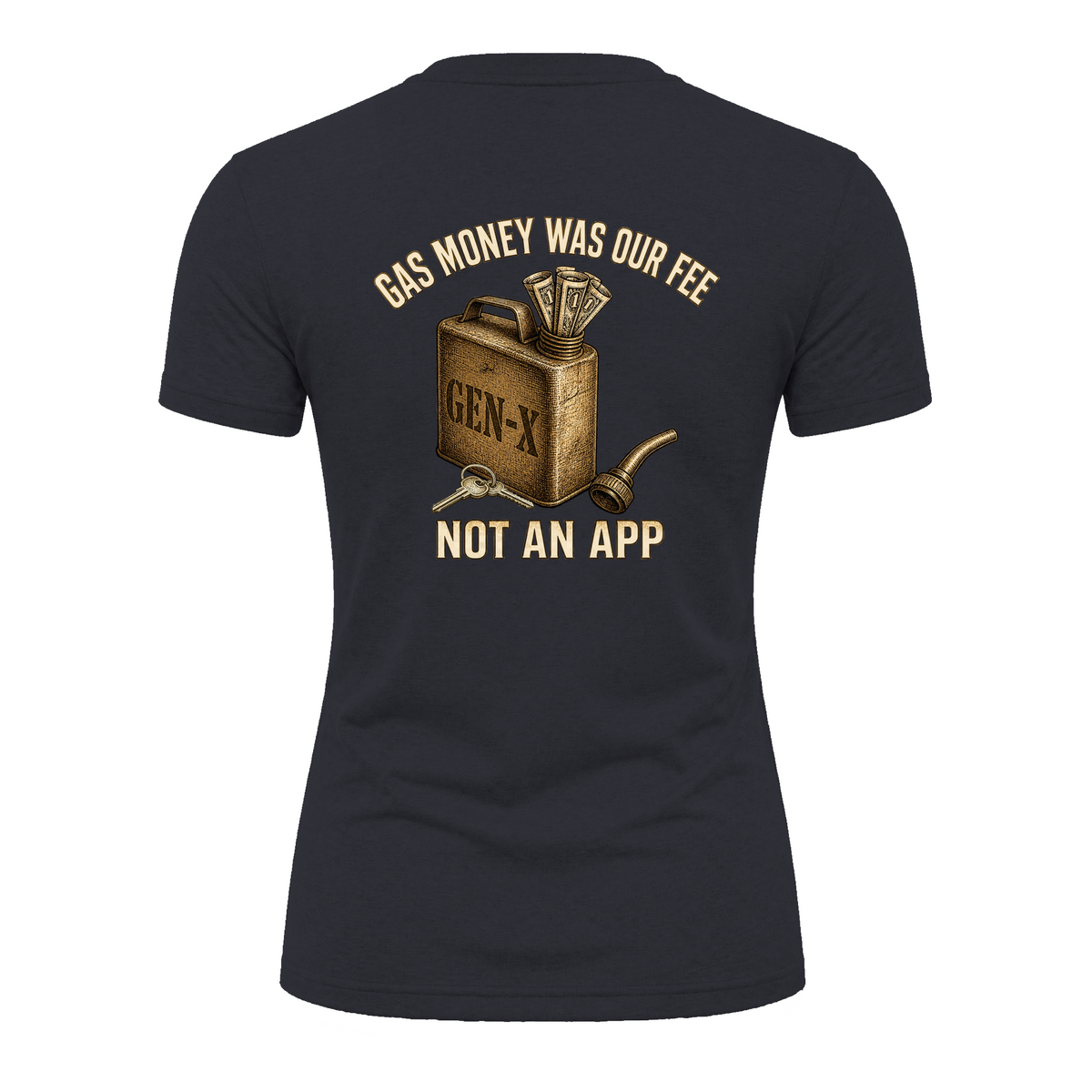 Gas Money Was Our Fee T-Shirt | Gen-X Not An App