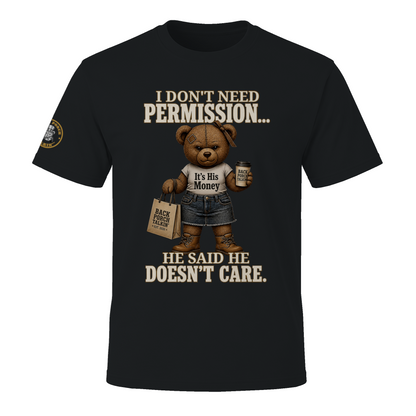 BPTalkin Bear T-Shirt — "I Don't Need Permission..." Hers