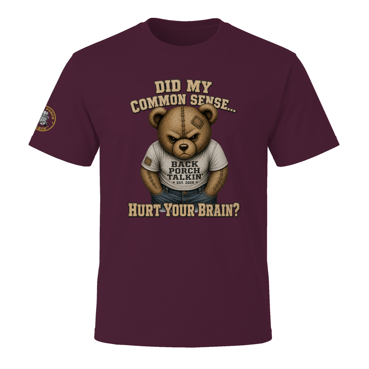 BPTalkin Bear T-Shirt — "Did My Common Sense... Hurt Your Brain"