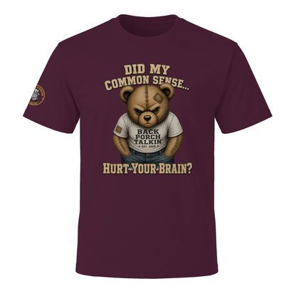 BPTalkin Bear T-Shirt — "Did My Common Sense... Hurt Your Brain"