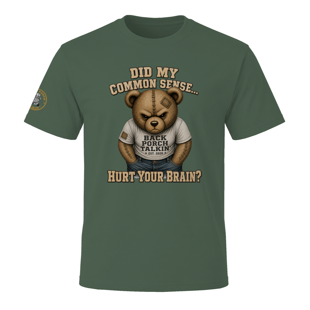 BPTalkin Bear T-Shirt — "Did My Common Sense... Hurt Your Brain"