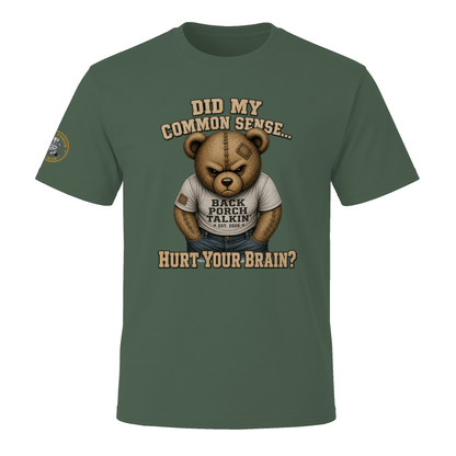 BPTalkin Bear T-Shirt — "Did My Common Sense... Hurt Your Brain"