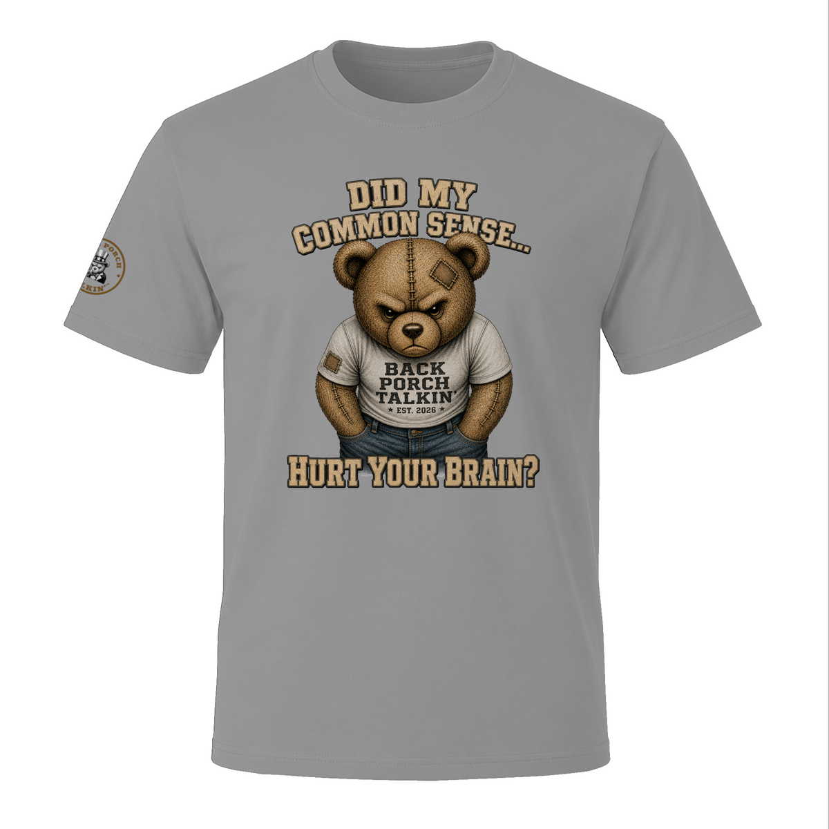 BPTalkin Bear T-Shirt — "Did My Common Sense... Hurt Your Brain"