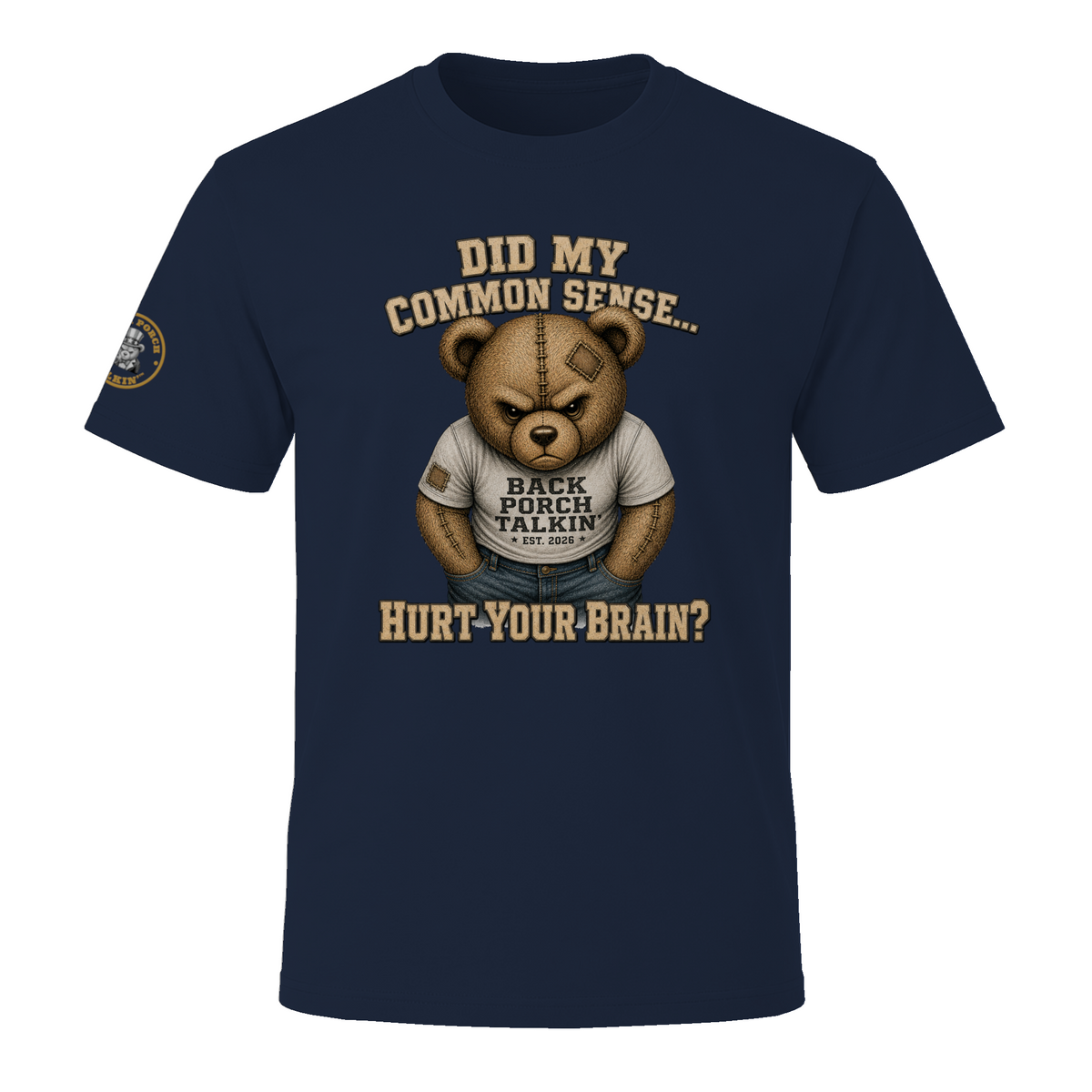 BPTalkin Bear T-Shirt — "Did My Common Sense... Hurt Your Brain"