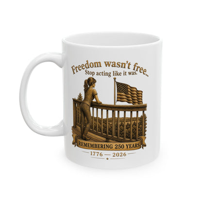 BPTalkin' : Freedom Wasn’t Free (Woman) | White Mug 11oz (11oz & 15oz)